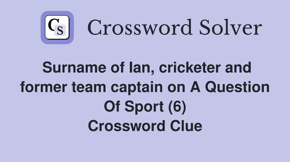 Surname of Ian cricketer and former team captain on A Question Of